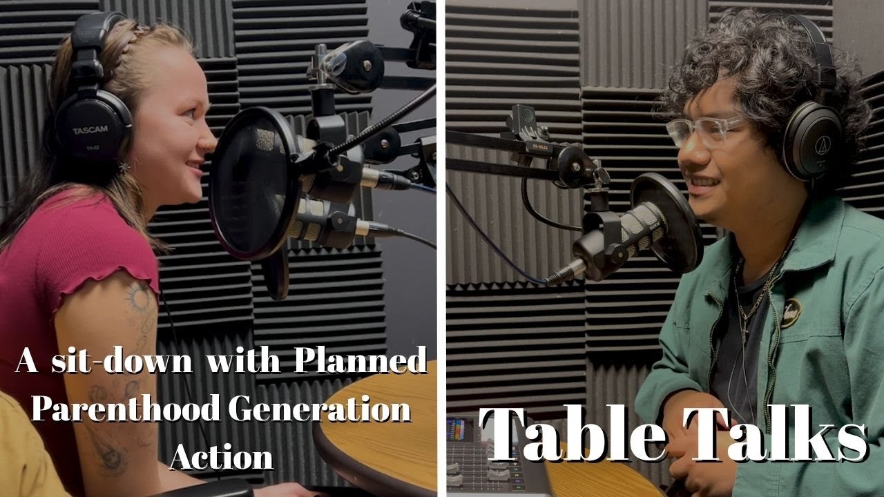 Table Talks | A sit-down with Planned Parenthood Generation Action