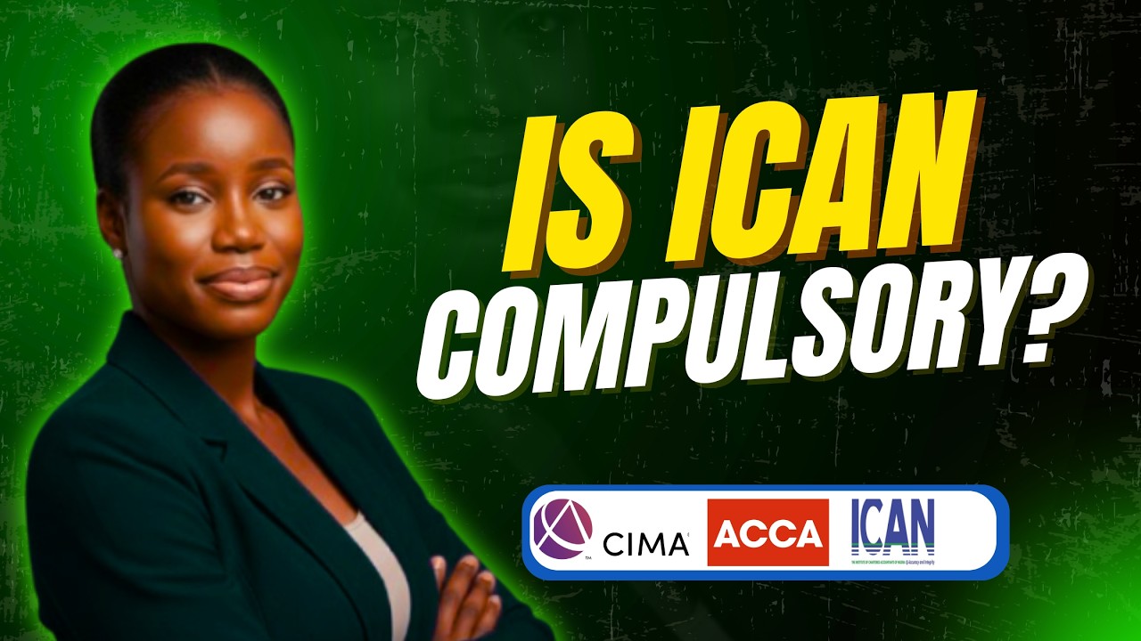 IS ICAN COMPULSORY FOR ACCOUNTANTS? The Truth about ICAN, ACCA and other Accounting Certifications
