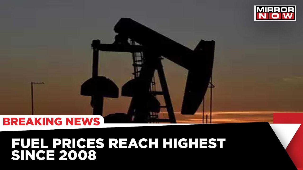 Russia Ukraine War Impacts Fuel prices, Reaches Highest Since 2008