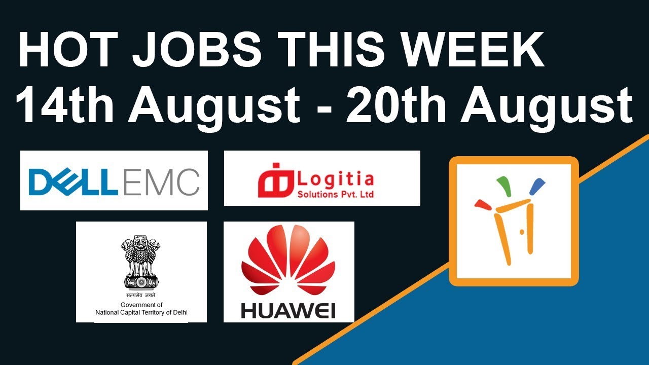 Freshersworld Hot Jobs Of The Week-(Aug 14th&ndash;Aug 20th)- Dell EMC,Logitia Solutions,Huawei,Govt jobs