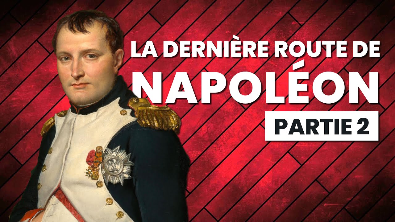 La dernière route de NAPOLÉON | Partie 2