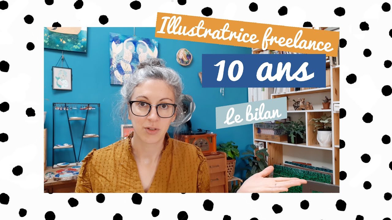 10 ANS en tant qu'illustratrice freelance ! BILAN + FAQ