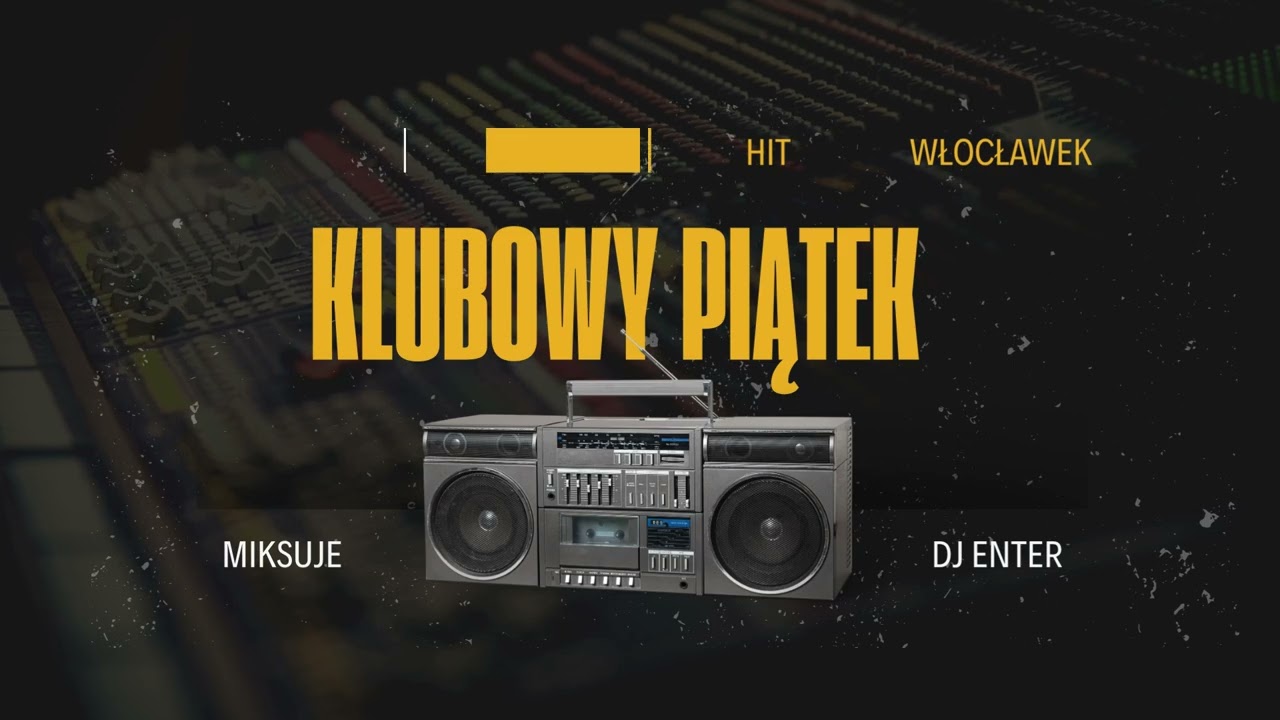 Klubowy Piatek odc.19 Radio Hit Włocławek miksuje Dj ENTER