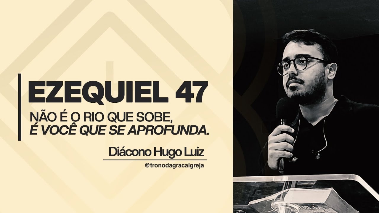 EZEQUIEL 47 - Diác. Hugo Luiz🎙️