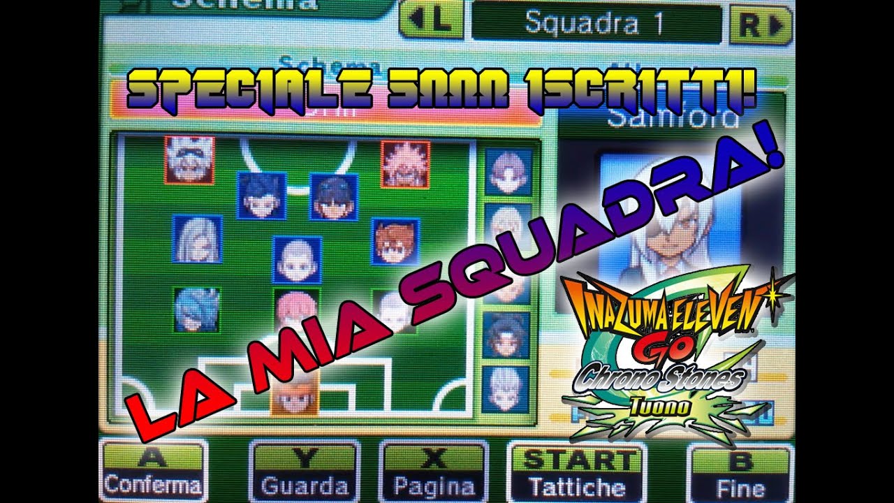 Inazuma Eleven GO Chrono Stones - La mia squadra definitiva [SPECIALE 5000 ISCRITTI N.1]