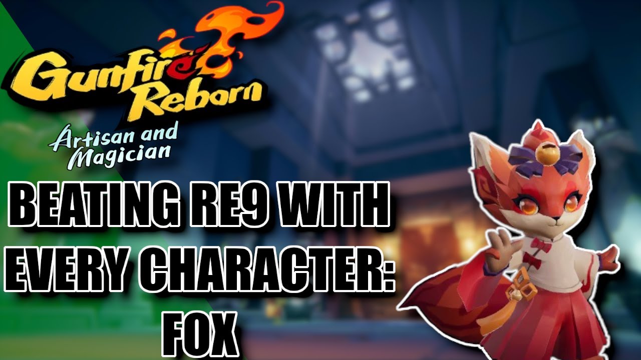 BEATING REINCARNATION 9 WITH EVERY CHARACTER IN GUNFIRE REBORN: THE FOX
