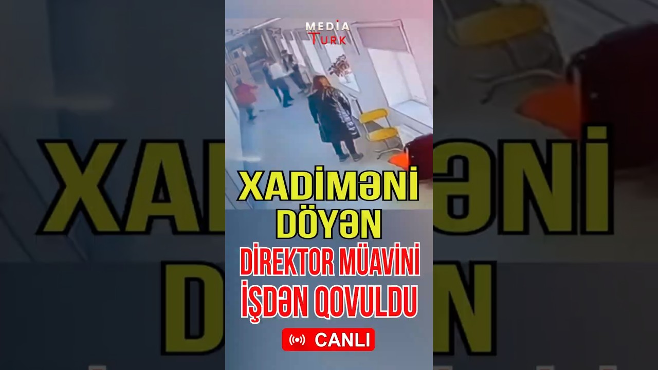 Xadimə və şagirdi d*&ouml;yən direktor m&uuml;avini işdən qovuldu- Media Turk TV #mediaturk #trend #shortvideo