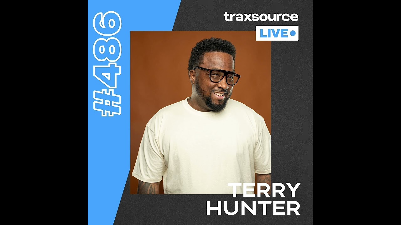 Traxsource LIVE! 486 with Terry Hunter