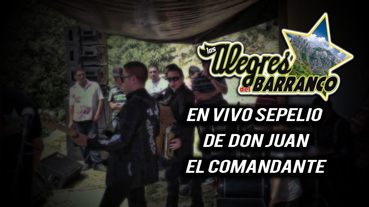 Los Alegres Del Barranco - En Vivo Sepelio De Don Juan El Comandante 