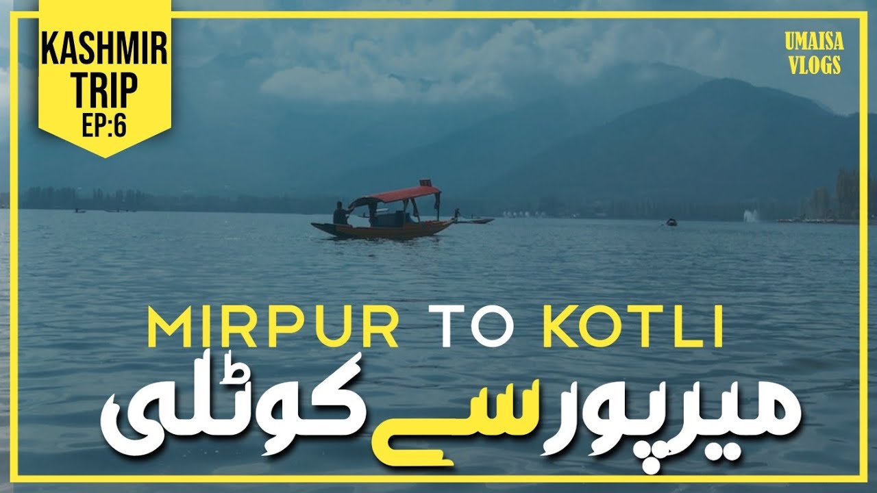 EP:6 | MIRPUR TO KOTLI | AZAD KASHMIR | UMAISAVLOGS | AZAD KASHMIR VLOGS | ALL KASHMIR TRIP
