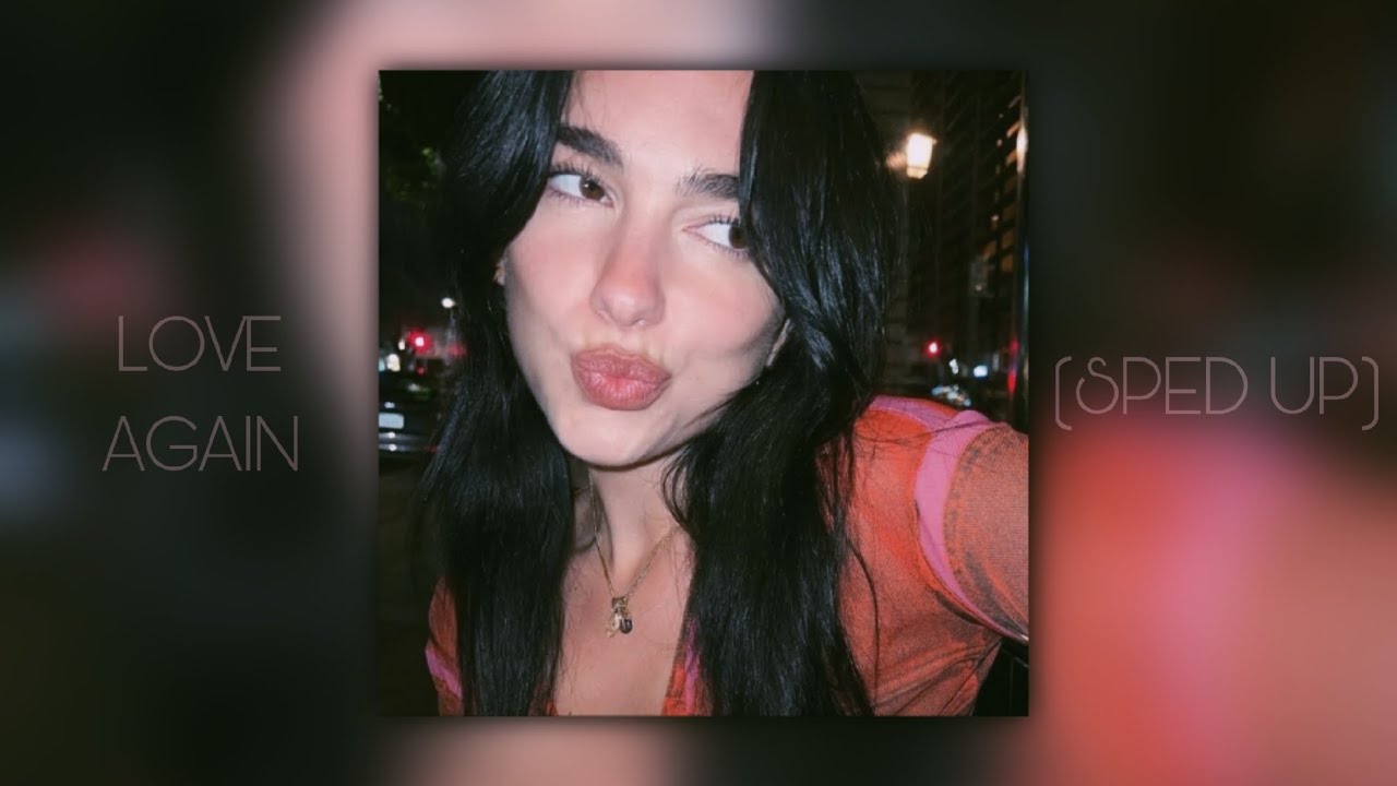 Dua Lipa - Love Again (Sped Up)