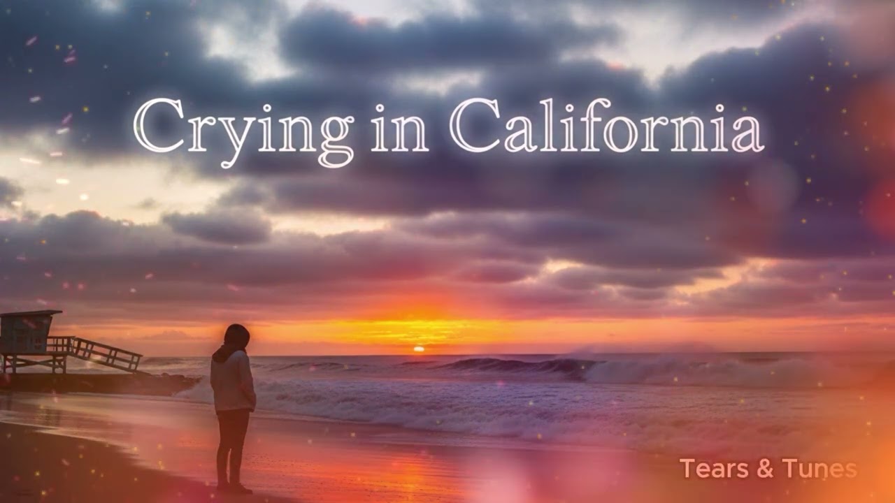 Crying in California