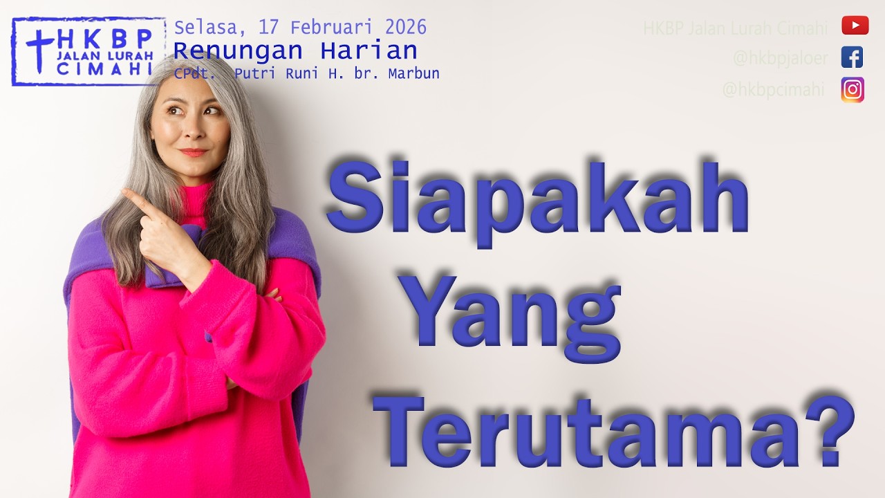 Renungan Harian - Selasa, 17 Februari 2026 - Siapa yang terutama? - HKBP Jaloer Production