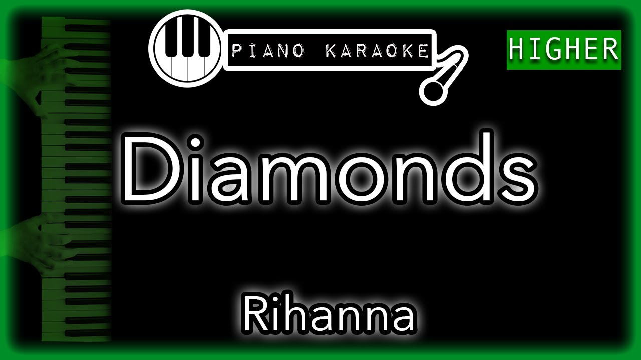 Diamonds (HIGHER +4) - Rihanna - Piano Karaoke Instrumental