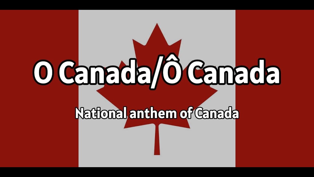 O Canada/Ô Canada - National anthem of Canada