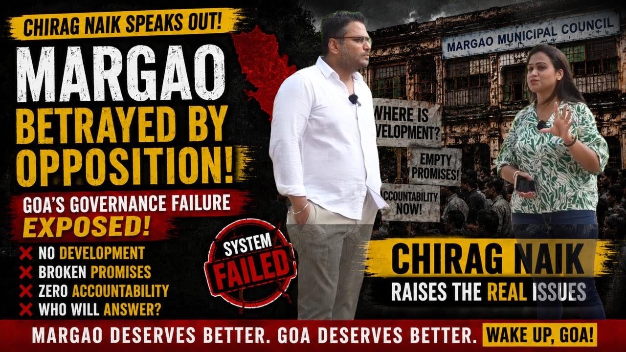 Margao Betrayed? Chirag Naik On Governance Failure, Broken Promises & People&rsquo;s Issue