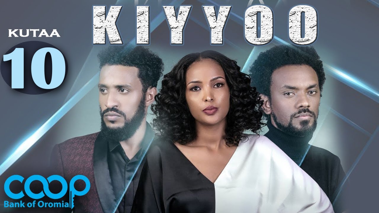 Diraamaa KIYYOO (New Afaan Oromo Drama) kutaa 10