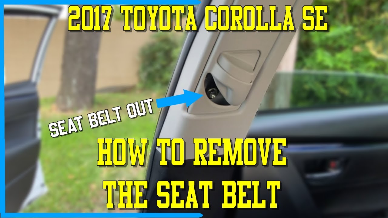 How To Remove Your Seat Belt - 2017 Toyota Corolla