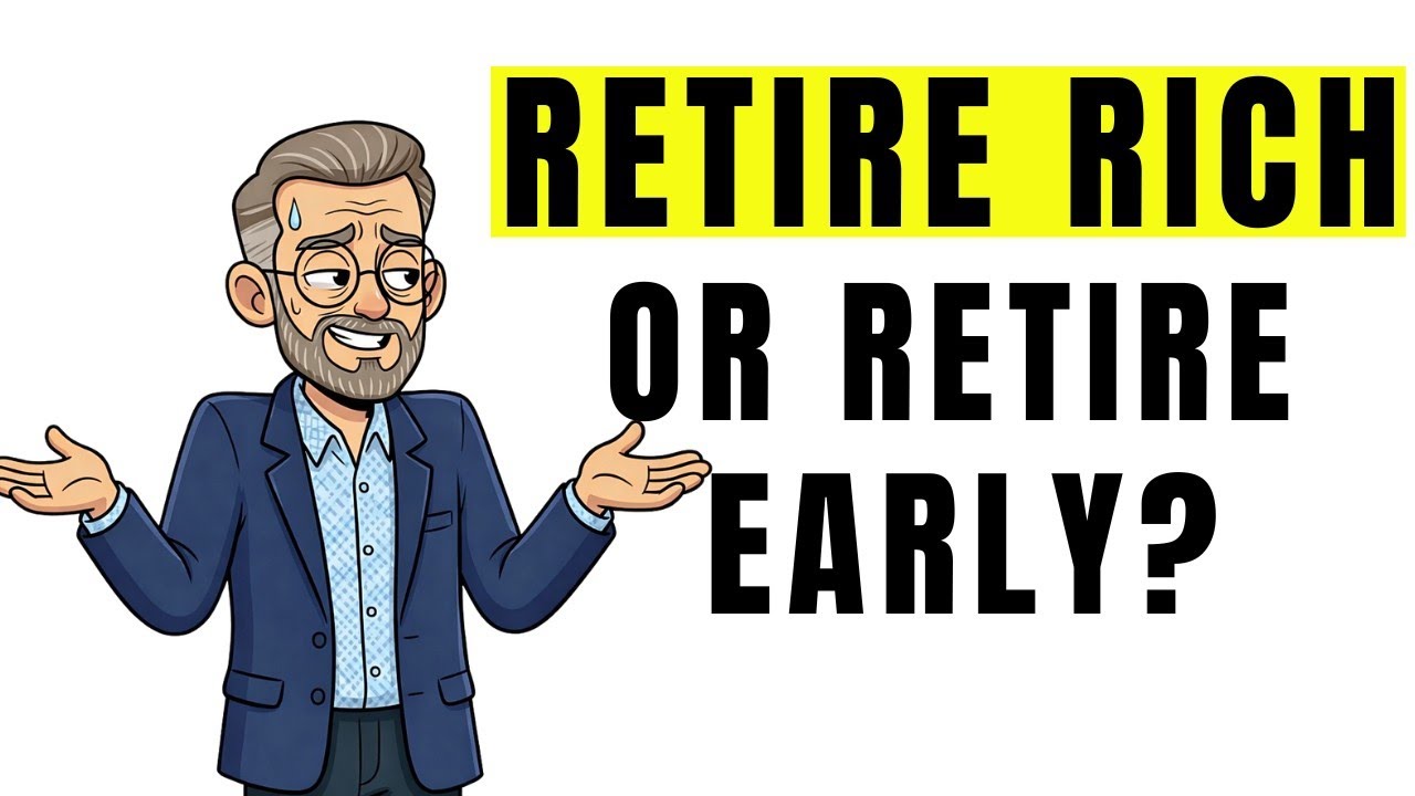 Retire Rich Vs Retire Early (What They Don&rsquo;t Tell You)