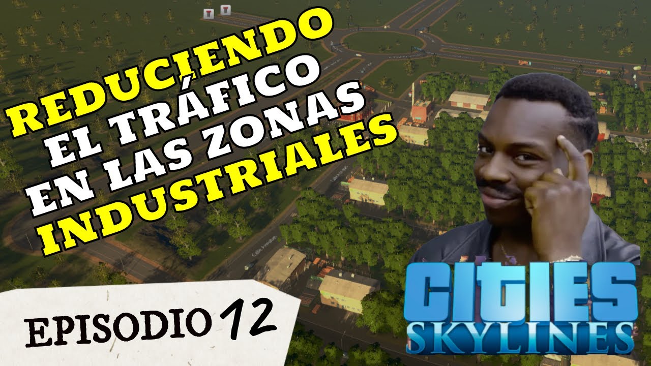 Cities Skylines: REDUCIENDO el TRÁFICO de la zona INDUSTRIAL - EP  12