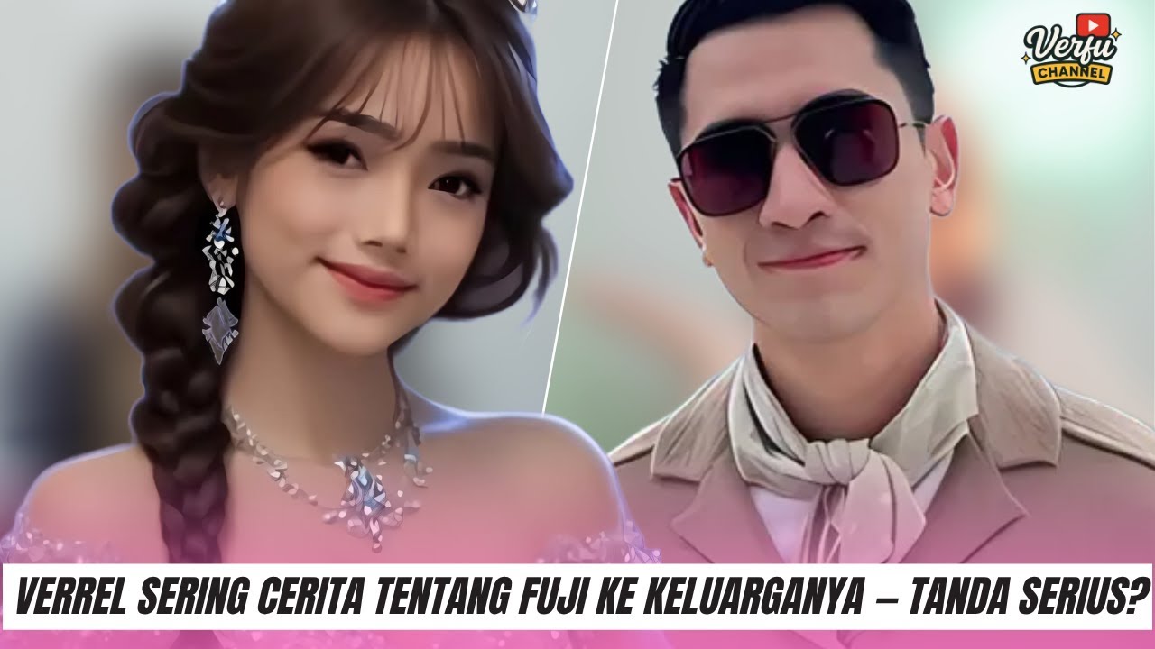 TERUNGKAP! 😱 Verrel Sering Cerita Tentang Fuji ke Keluarganya — Tanda Serius