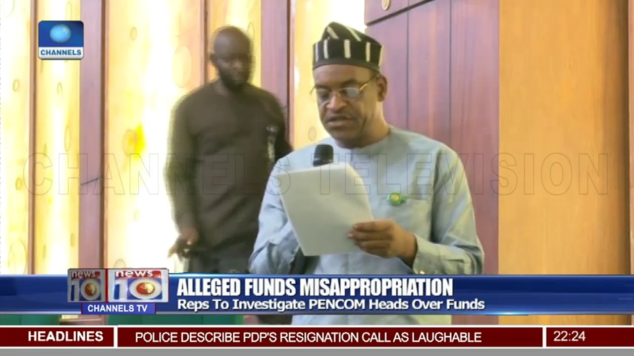 Funds Misappropriation: Reps To Investigate PENCOM Heads Over Funds