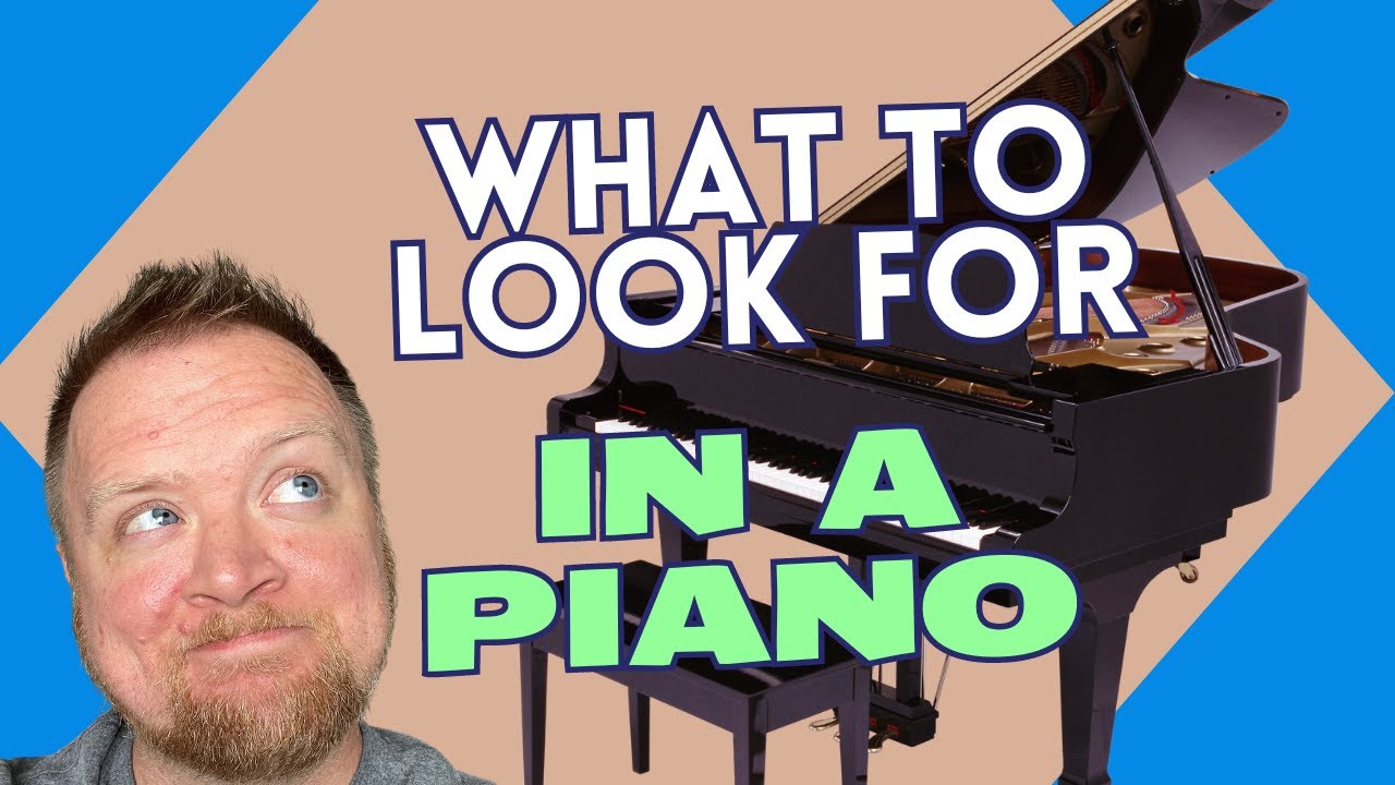 What To Look For in a Piano