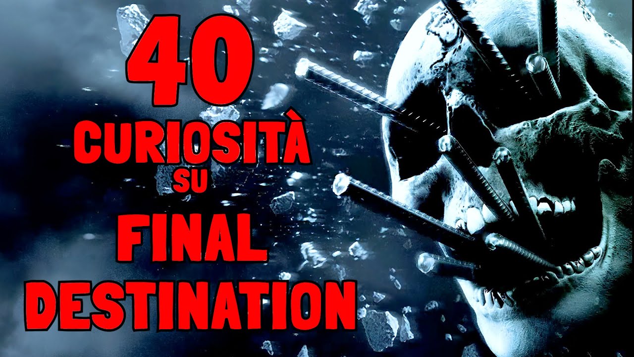 40 CURIOSITÀ su FINAL DESTINATION