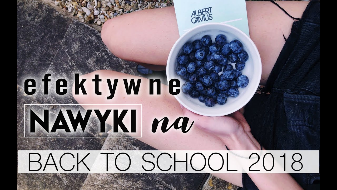 7 produktywnych nawyków na rok szkolny | BACK TO SCHOOL 2018