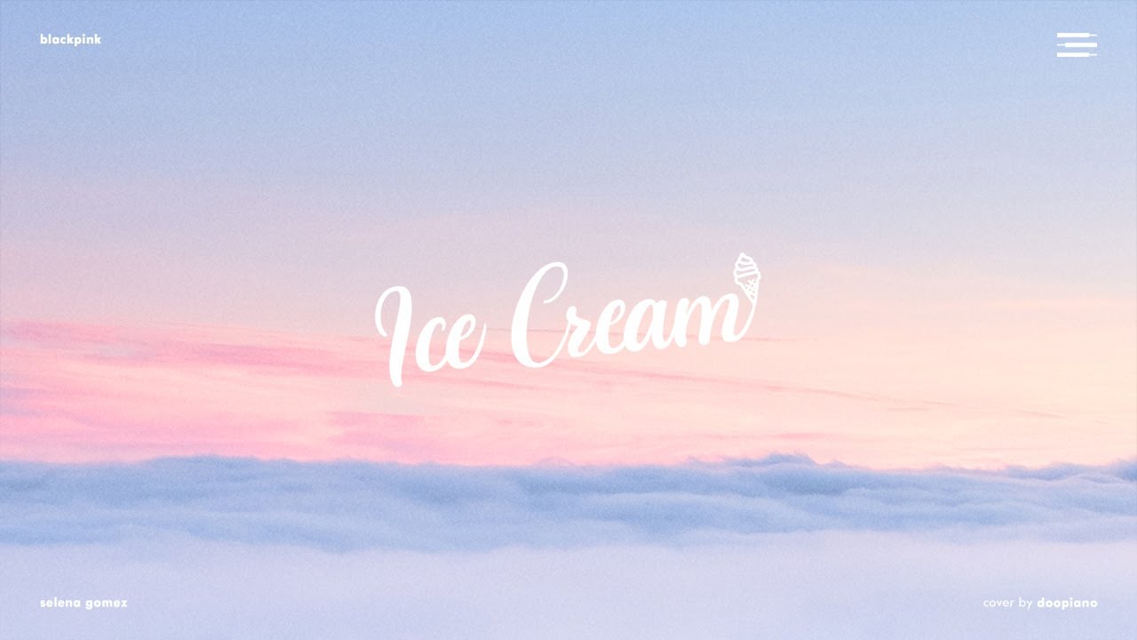 BLACKPINK & Selena Gomez - Ice Cream | Sweet Piano Ver.