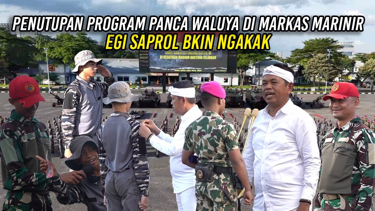 PENUTUPAN PROGRAM PANCA WALUYA DI MARKAS MARINIR | EGI SAPROL BIKIN NGAKAK