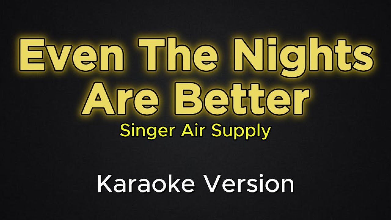 Even The Nights Are Better -Air Supply (Karaoke Version)