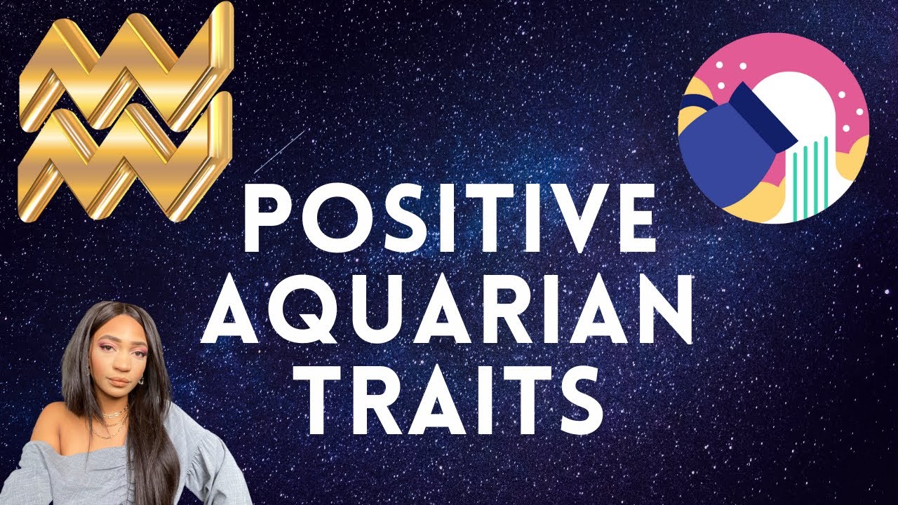AQUARIAN POSITIVE TRAITS / AQUARIUS PERSONALITY / VALLIVON