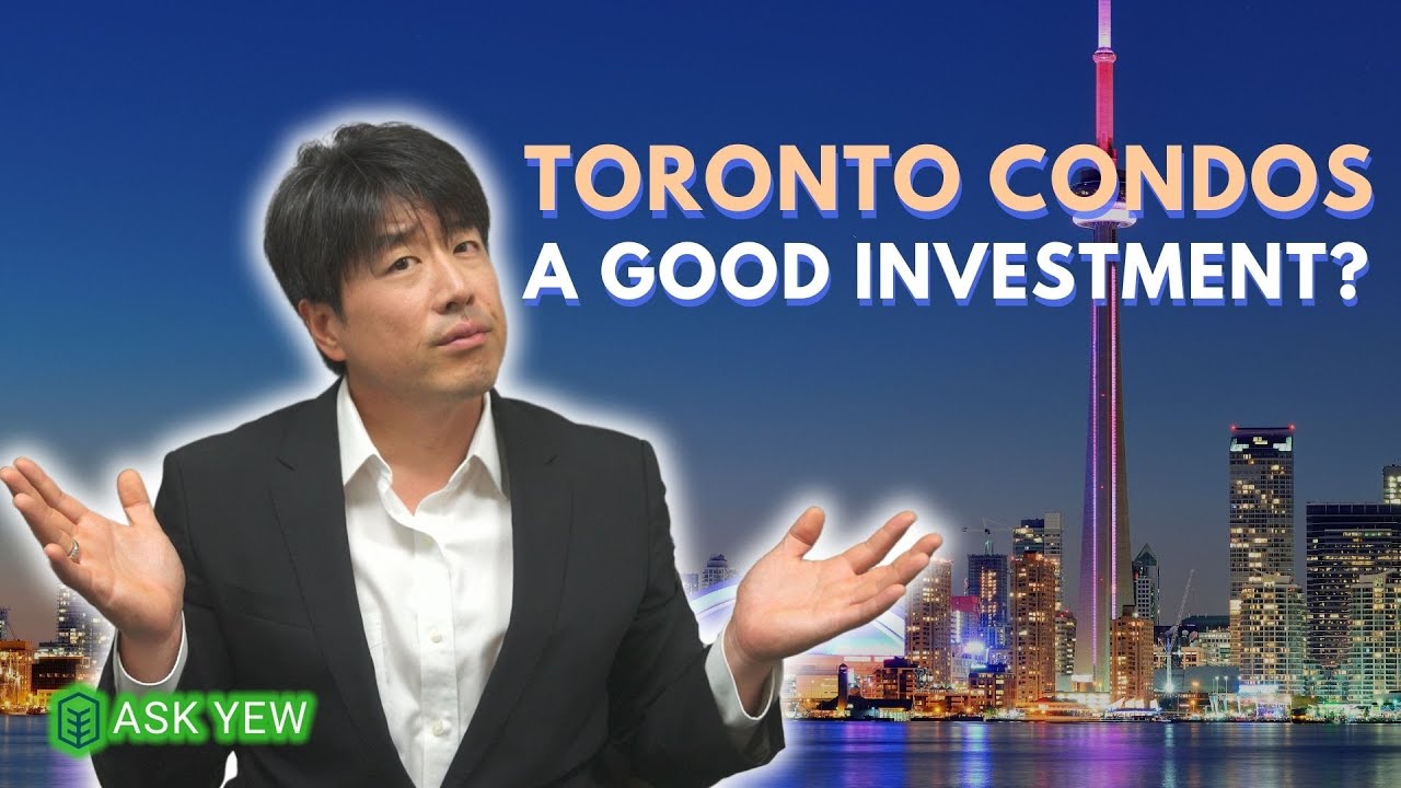 Are Toronto Condos Still A Good Investment? - Ask Yew #5