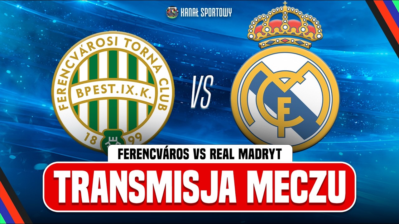 FERENCVAROS - REAL MADRYT | TRANSMISJA MECZU | KOMENTARZ: MATEUSZ BOREK I DOMINIK PIECHOTA