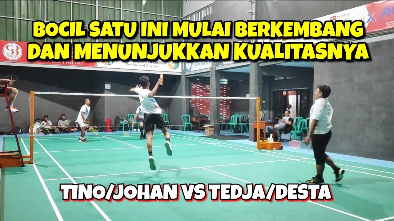 BOCIL SATU INI MULAI BANYAK BERKEMBANG | Tino/Johan Vs Desta/Tedja | Tarkam Badminton Cirebon
