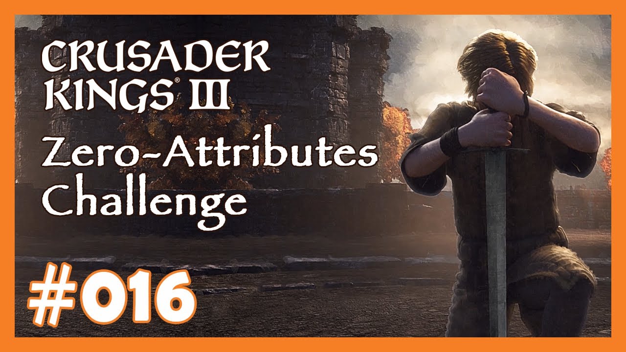 Zero Attributes Challenge - 016 - 👑 Fun-Run mit Crusader Kings 3 👑