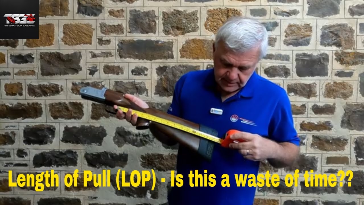Length of Pull (LOP) - Is this a waste of time??