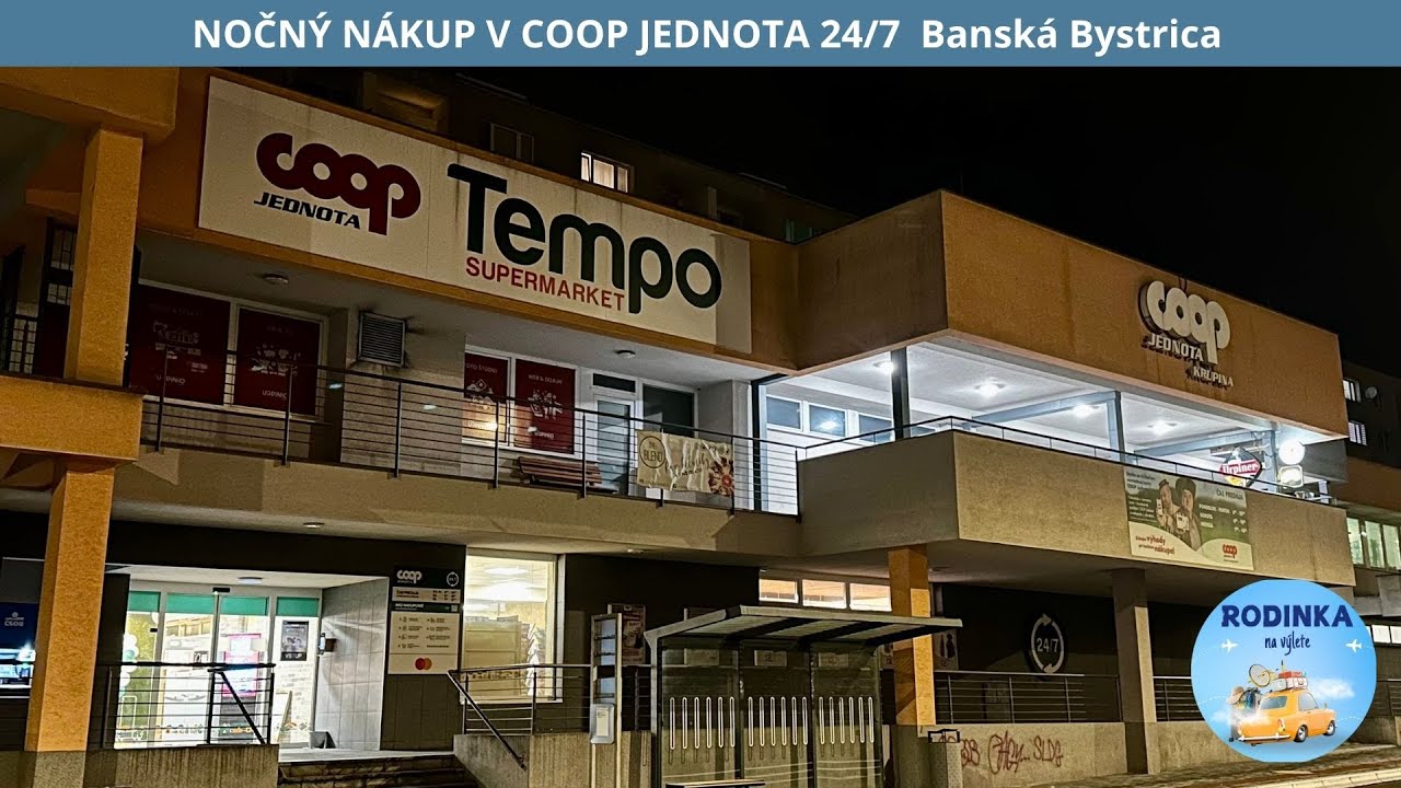 NOČN&Yacute; N&Aacute;KUP V COOP JEDNOTA 24/7 - Bansk&aacute; Bystrica