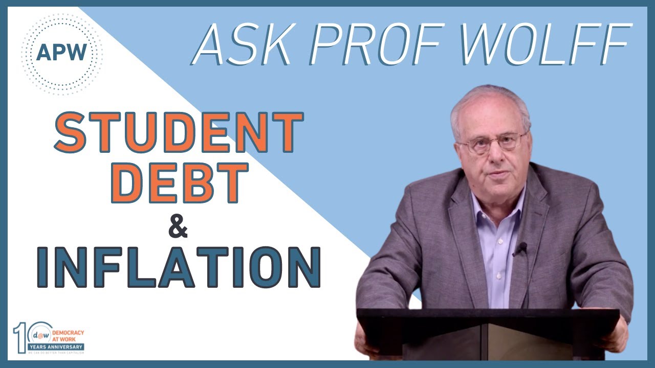 Ask Prof Wolff: Student Debt & Inflation