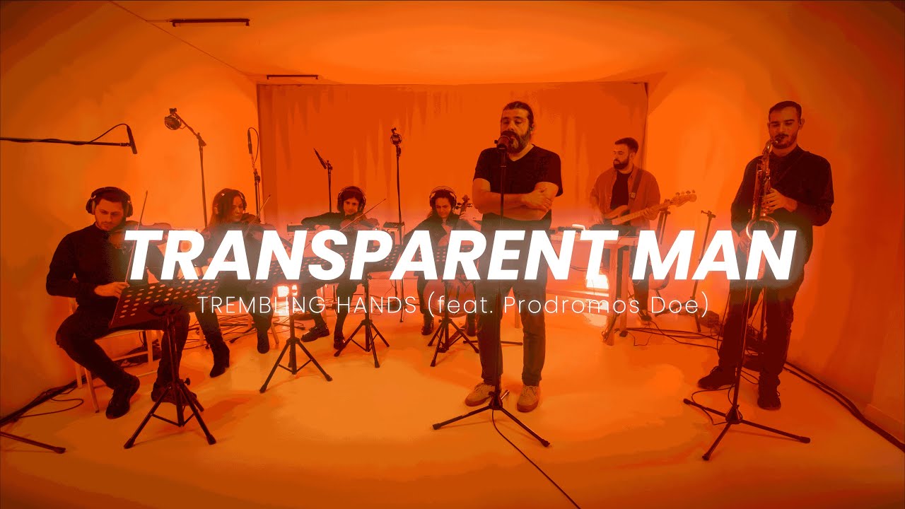 Transparent Man x Prodromos Doe - Trembling Hands (Live Performance)