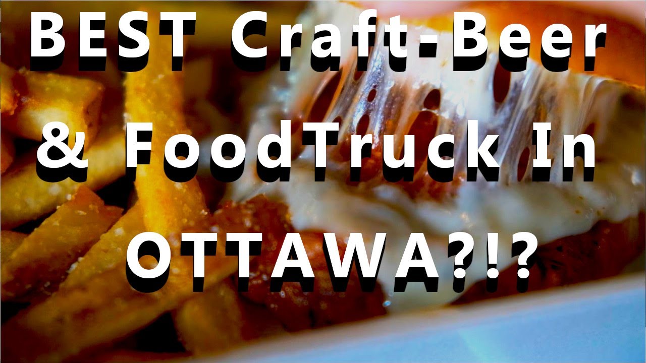 The Best Craft Beer & Food Truck In Ottawa? S1:E1 - Ottawa, Canada
