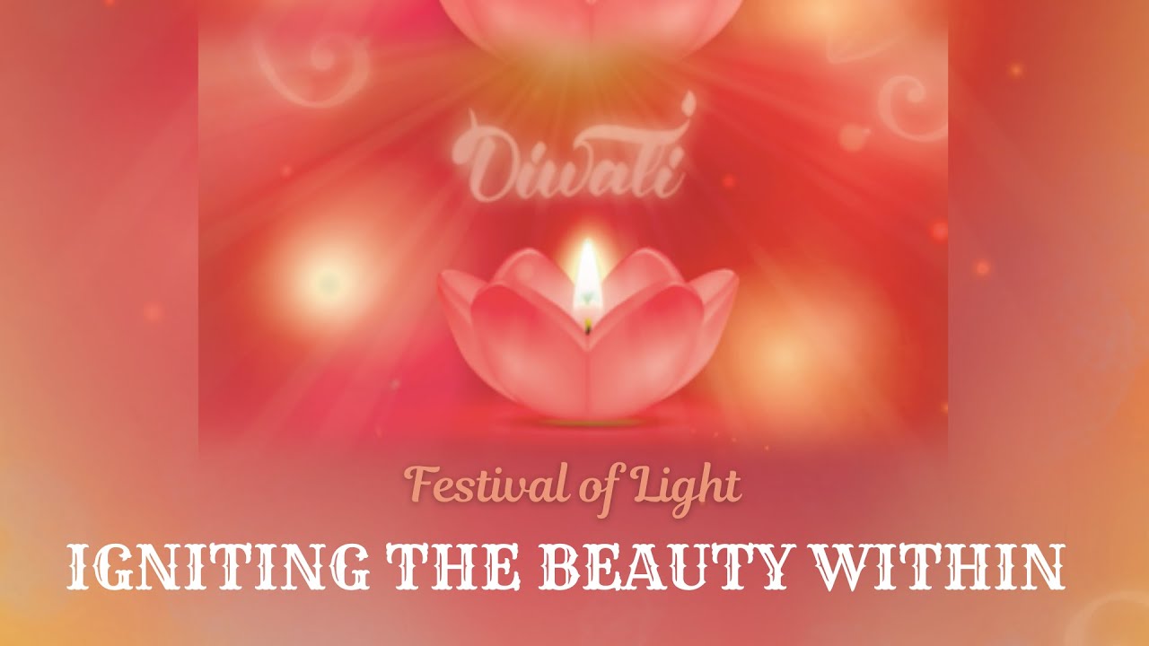 DIWALI - Festival of Lights: IGNITING THE BEAUTY WITHIN