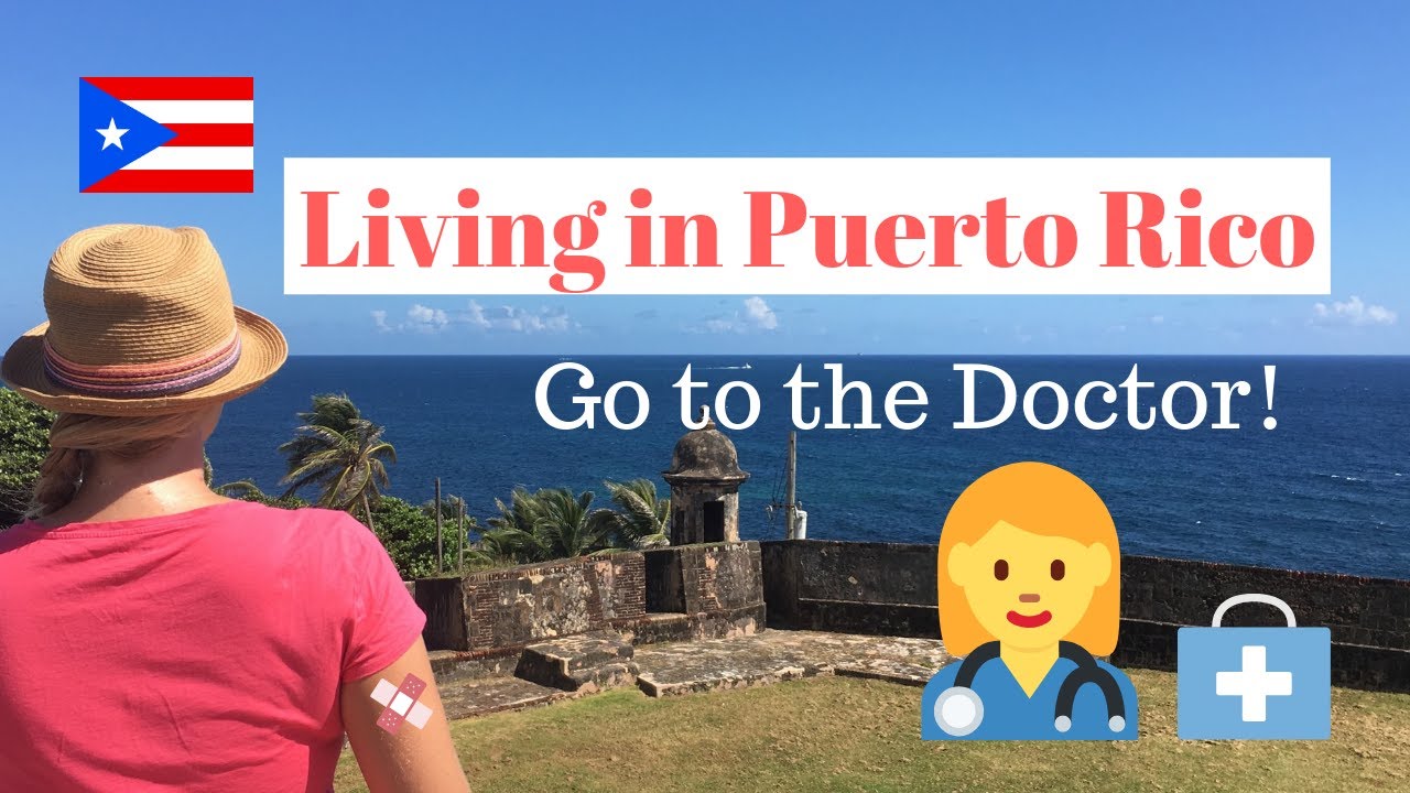 Living in Puerto Rico | Go to the Doctor
