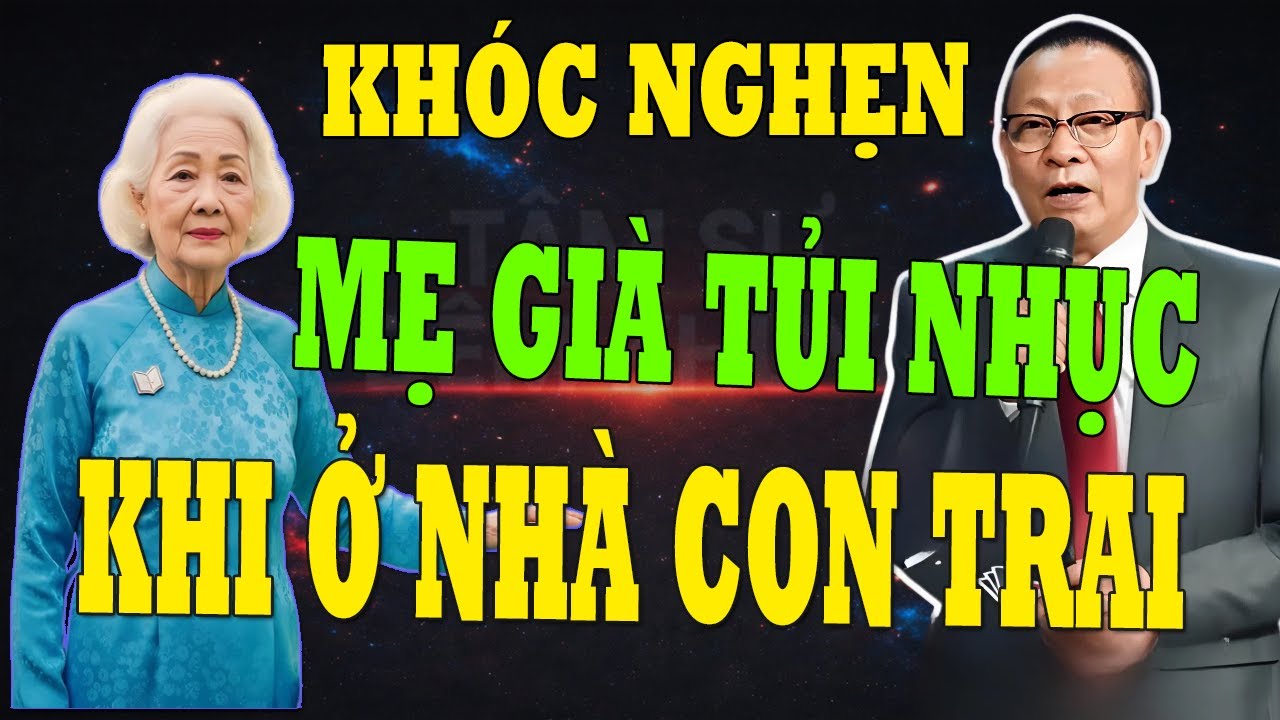 TÂM SỰ ĐÊM KHUYA :[ KHÓC NGHẸN ]  MẸ GIÀ TỦI NHỤC KHI Ở NHÀ CON TRAI