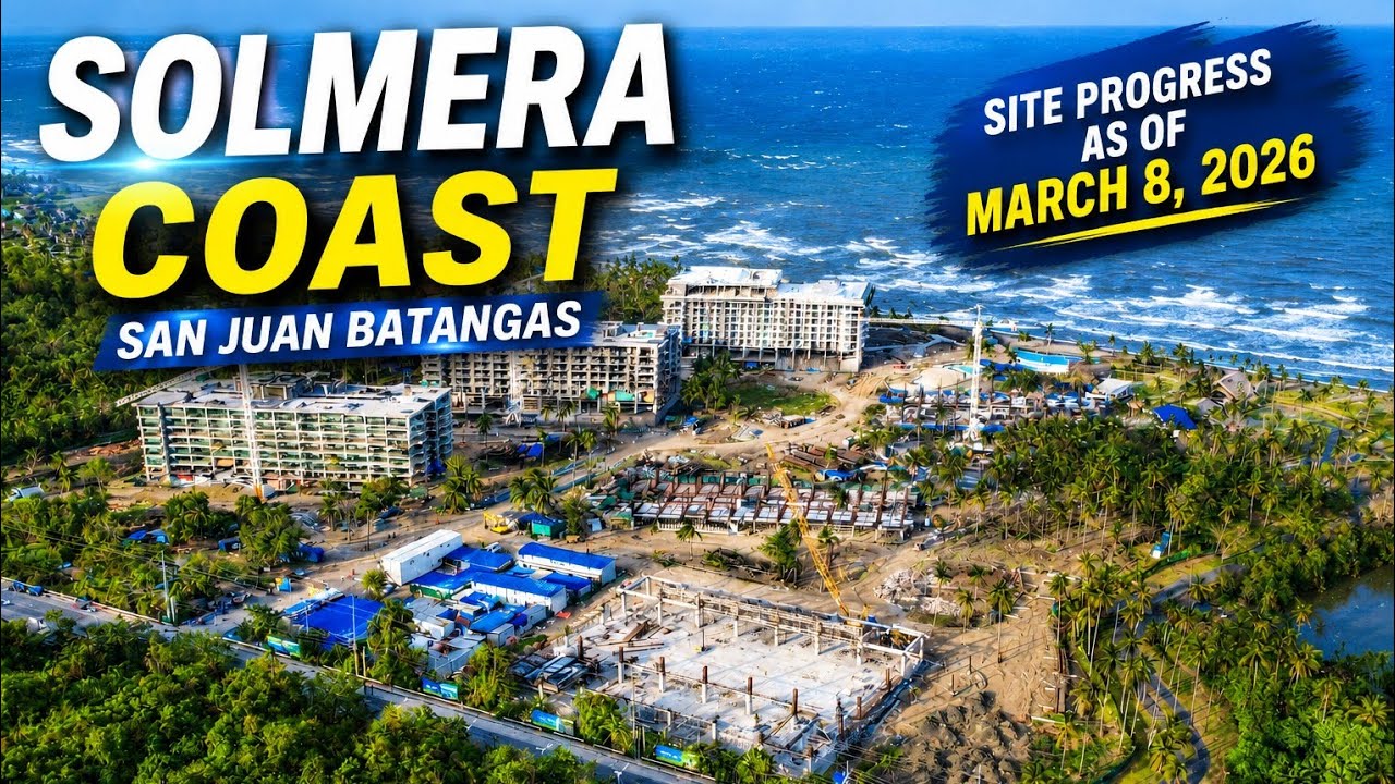 SOLMERA COAST IN SAN JUAN BATANGAS CONSTRUCTION UPDATE  MARCH 2026