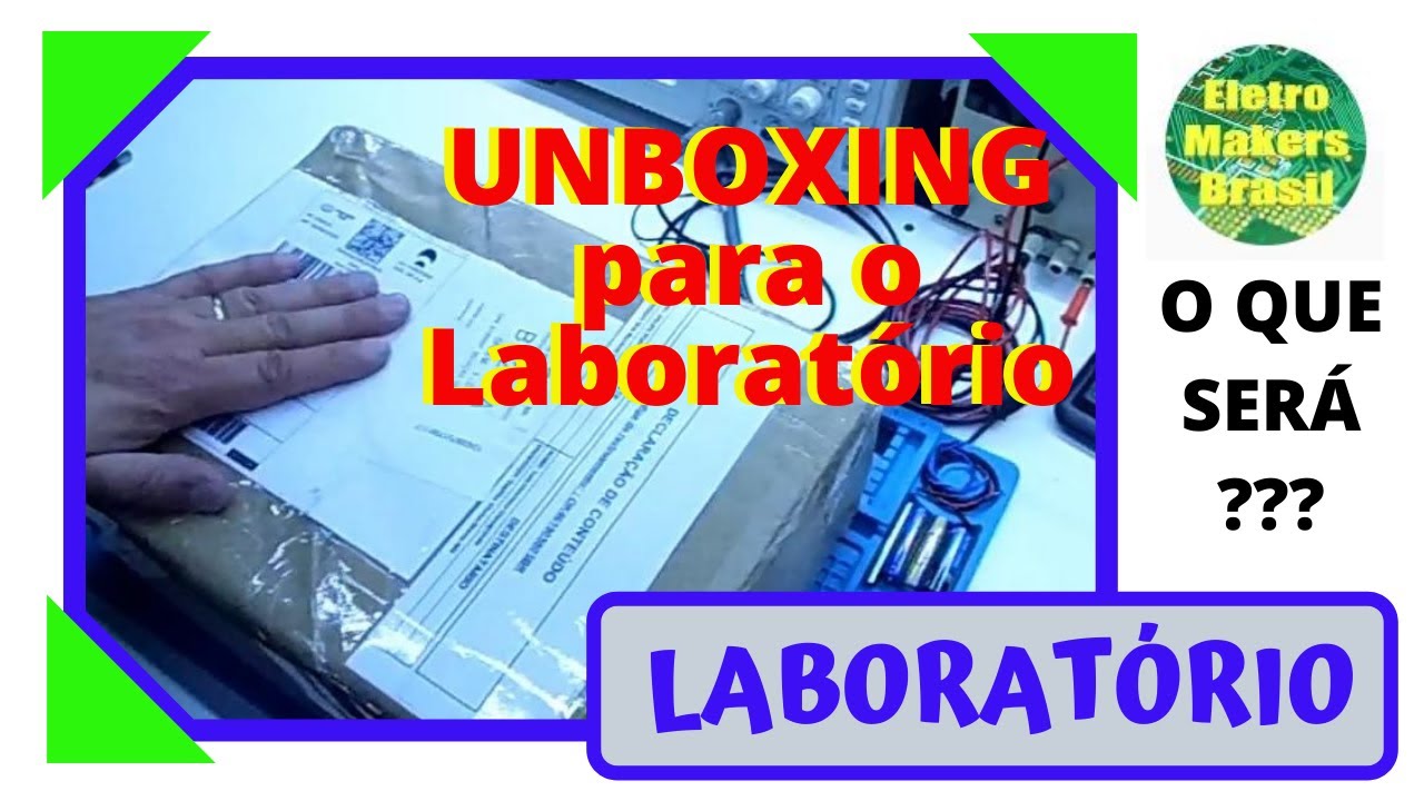 Laboratório 028 - UNBOXING - MAIS UM EQUIPAMENTO PARA O LABORATÓRIO
