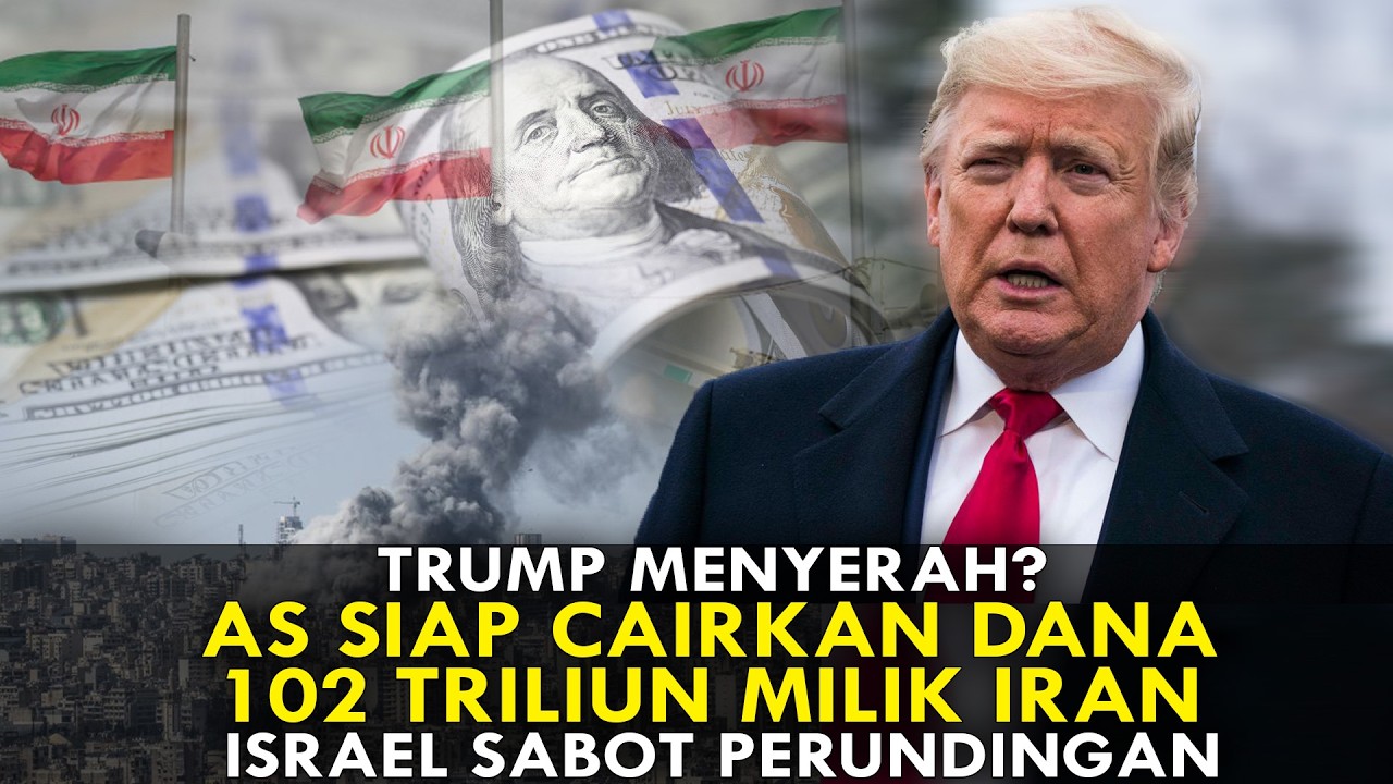 TRUMP MENYERAH? AS SIAP CAIRKAN DANA 102 TRILIUN MILIK IRAN. ISRAEL SABOT PERUNDINGAN