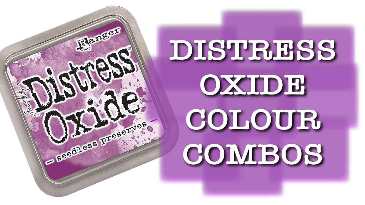 DISTRESS OXIDE COLOUR COMBINATIONS - Seedless Preserves