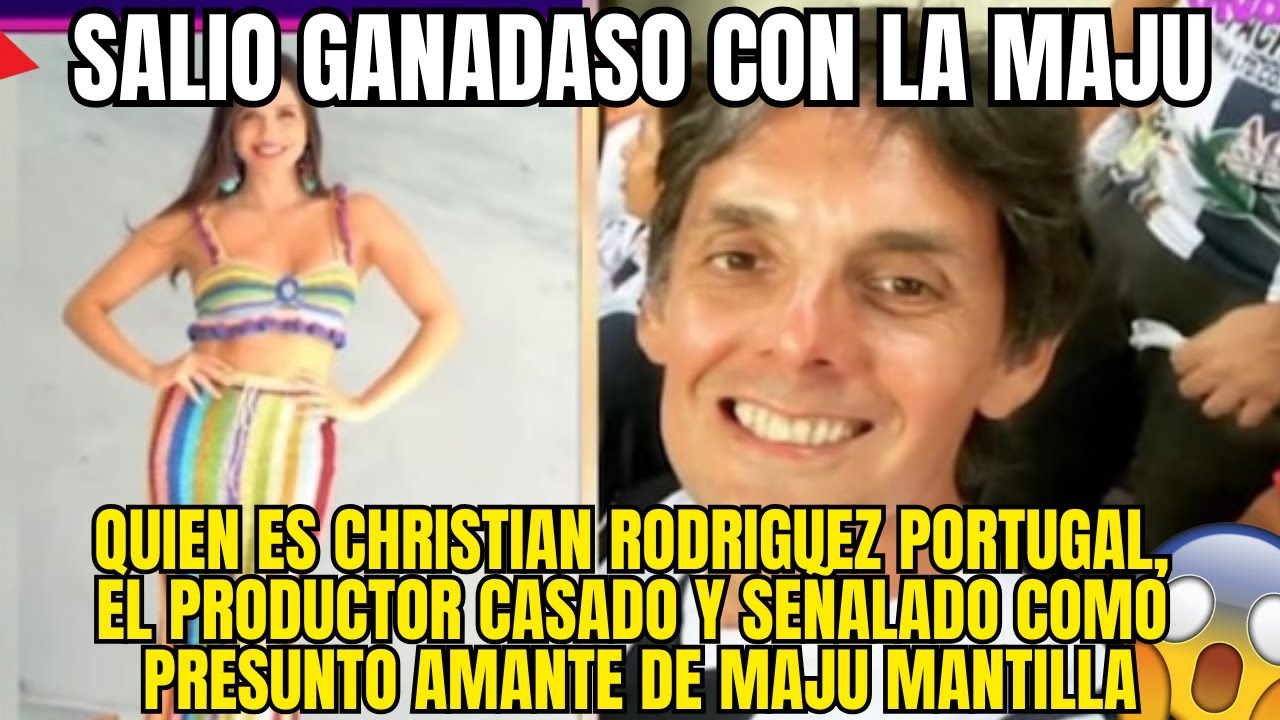 CHRISTIAN RODRIGUEZ PORTUGAL EL PRODUCTOR CASADO QUE HABRIA SIDO AMANTE DE MAJU MANTILLA
